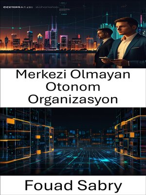 cover image of Merkezi Olmayan Otonom Organizasyon